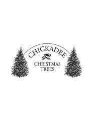 Two black-and-white pine trees. Between them reads "Chickadee Christmas Trees" with a chickadee bird.